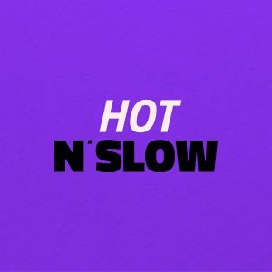 HOT N'SLOW
